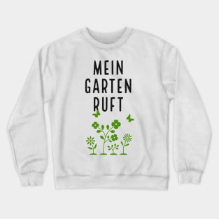 Gartenarbeit Gärtner Mein Garten ruft Crewneck Sweatshirt